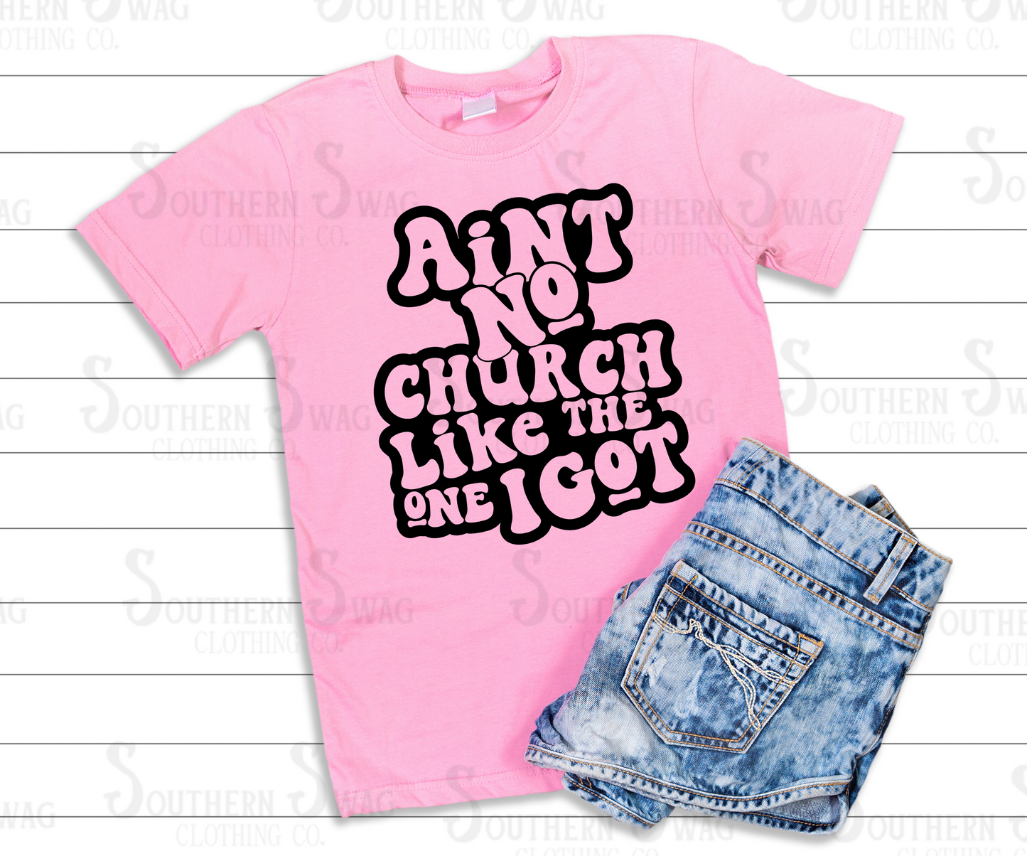 Ain't No Church Like the One I GOT Tee